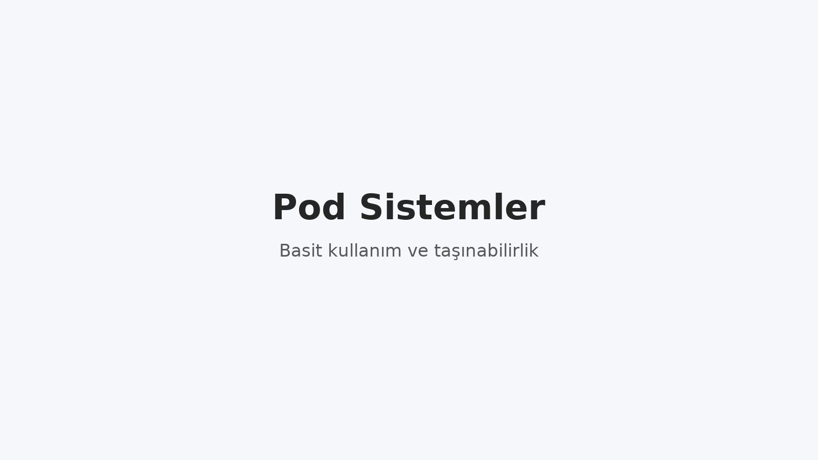 Pod Sistemler
