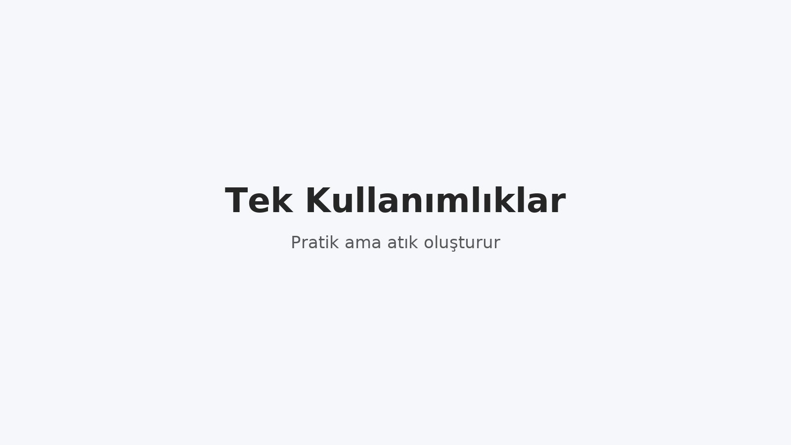 Tek Kullanımlıklar